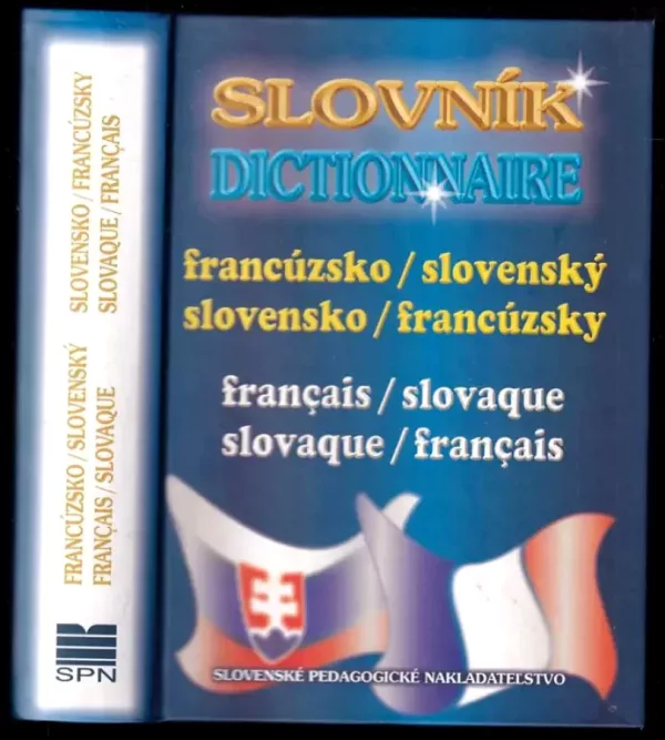 Francúzsko-slovenský, slovensko-francúzsky slovník - Dictionnaire français-slovaque, slovaque-français