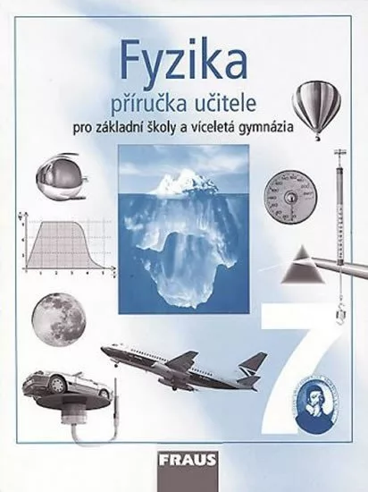 Fyzika 7 pro ZŠ a víceletá gymnázia - příručka učitele