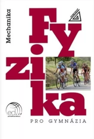 Fyzika pro gymnázia - Mechanika + ED