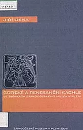Gotické a renesanční kachle ve sbírkách Západočeského muzea v Plzni