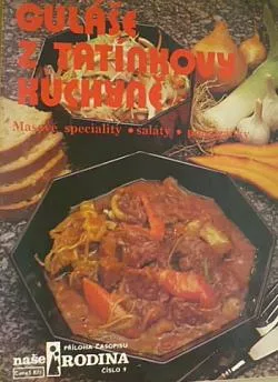 Guláše z tatínkovy kuchyně: masové speciality, saláty, pomazánky