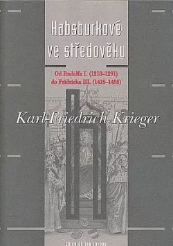 Habsburkové ve středověku: Od Rudolfa I. (1218–1291) do Fridricha III. (1415–1493)