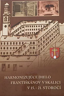 Harmonizujúce dielo františkánov v Skalici v 15. – 21. storočí
