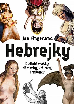 Hebrejky: Biblické matky, démonky, královny i milenky