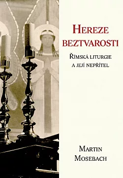 Hereze beztvarosti - Římská liturgie a její nepřítel