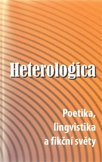 Heterologica - Poetika, lingvistika a fikční světy