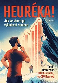 Heuréka!: Jak ze startupu vybudovat scaleup