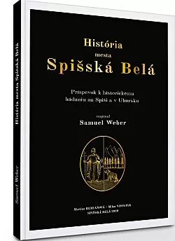 História mesta Spišská Belá: Príspevok k historickému bádaniu na Spiši a v Uhorsku