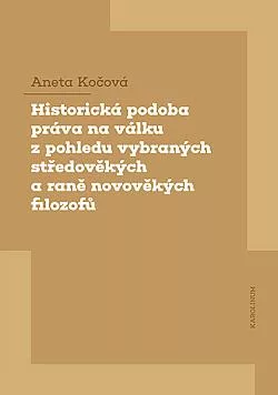 Historická podoba práva na válku z pohledu vybraných středověkých a raně novověkých filozofů