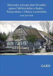 Historický místopis částí bývalého panství Miličevského a Radim - Peckovského v Okresu Lomnickém