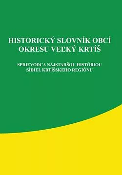 Historický slovník obcí okresu Veľký Krtíš: Sprievodca najstaršou históriou sídiel krtíšskeho regiónu