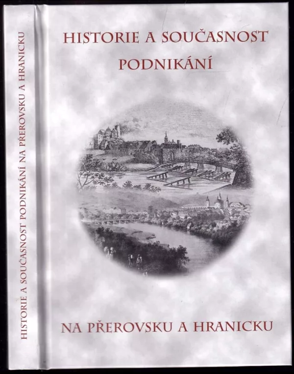 Historie a současnost podnikání na Přerovsku a Hranicku