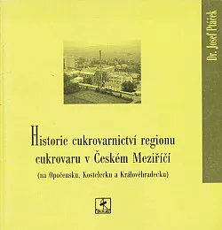 Historie cukrovarnictví regionu cukrovaru v Českém Meziříčí. (Na Opočensku, Kostelecku a Královehradecku)
