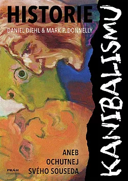 Historie kanibalismu aneb Ochutnej svého souseda