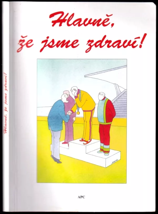 Hlavně, že jsme zdraví!