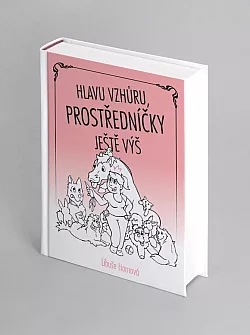 Hlavu vzhůru, prostředníčky ještě výš