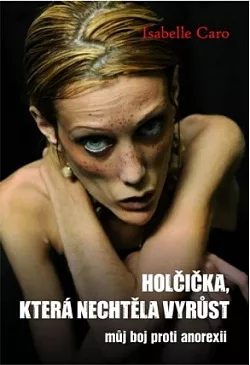 Holčička, která nechtěla vyrůst: můj boj proti anorexii