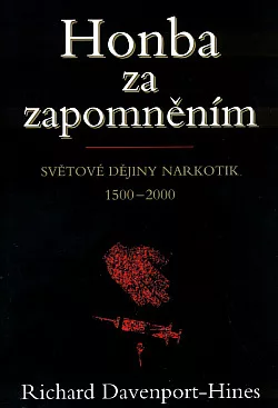 Honba za zapomněním: Světové dějiny narkotik 1500–2000