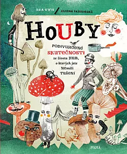 Houby: Podivuhodné skutečnosti ze života hub, o kterých jste neměli tušení