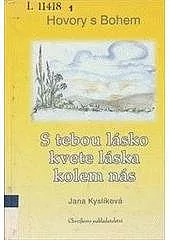 Hovory s Bohem - S tebou lásko kvete láska kolem nás