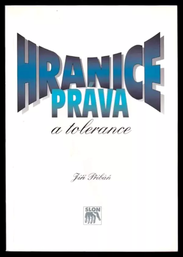 Hranice práva a tolerance : úvahy o liberálnosti a právním státě v postmoderní situaci