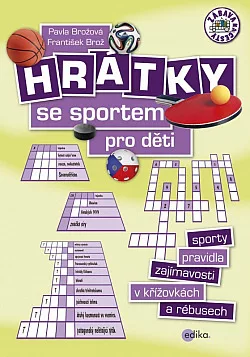 Hrátky se sportem pro děti - Sporty, pravidla, zajímavosti v křížovkách a rébusech