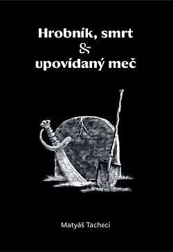 Hrobník, smrt & upovídaný meč