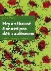 Hry a zábavné činnosti pro děti s autismem
