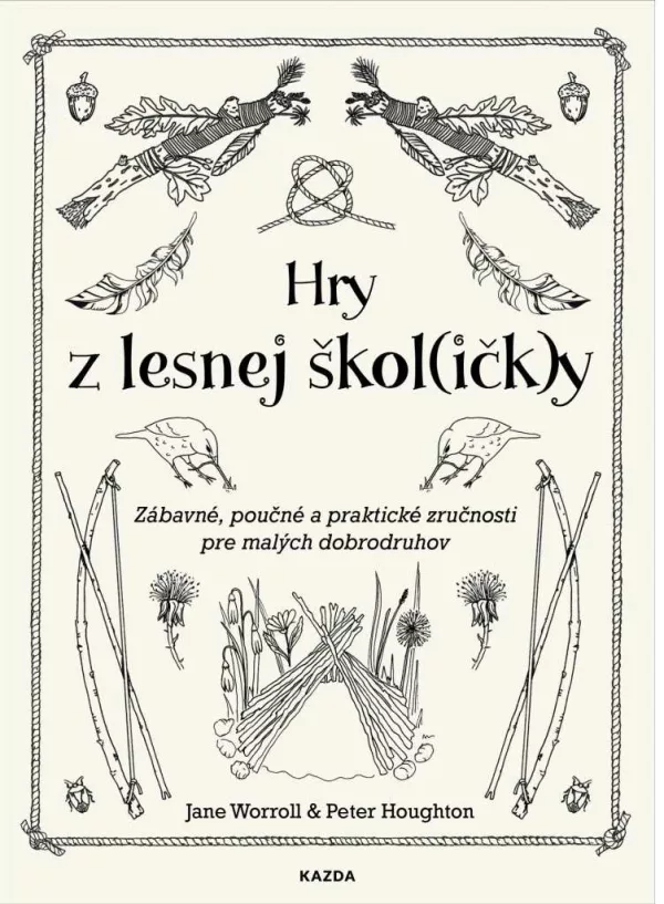 Hry z lesnej škol(ičk)y - Zábavné, poučné a praktické zručnosti pre malých dobrodruhov