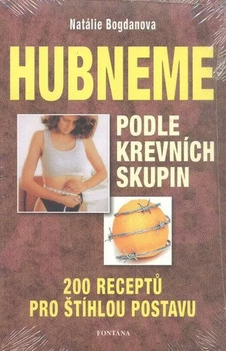 Hubneme podle krevních skupin - 200 receptů pro štíhlou postavu