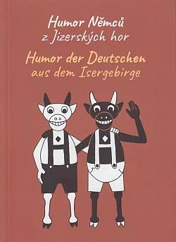 Humor Němců z Jizerských hor / Humor der Deutschen aus dem Isergebirge