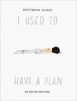 I Used to Have a Plan: But Life Had Other Ideas