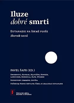 Iluze dobré smrti: Eutanazie na šikmé ploše