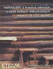 Individuální a masová rekreace v okolí velkých industriálních měst v 19.-21. století