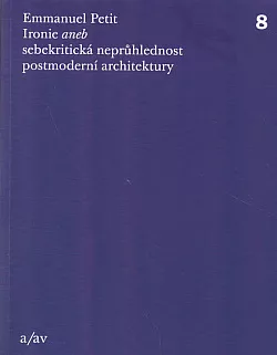 Ironie aneb sebekritická neprůhlednost postmoderní architektury