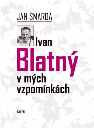Ivan Blatný v mých vzpomínkách