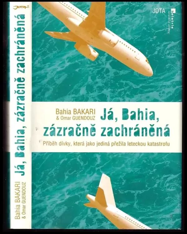 Já, Bahia, zázračně zachráněná : příběh dívky, která jako jediná přežila leteckou katastrofu