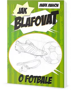 Jak blafovat o fotbale