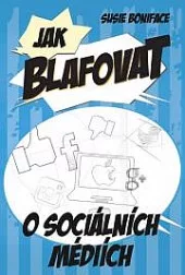Jak blafovat o sociálních médiích