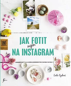 Jak fotit nejen na instagram