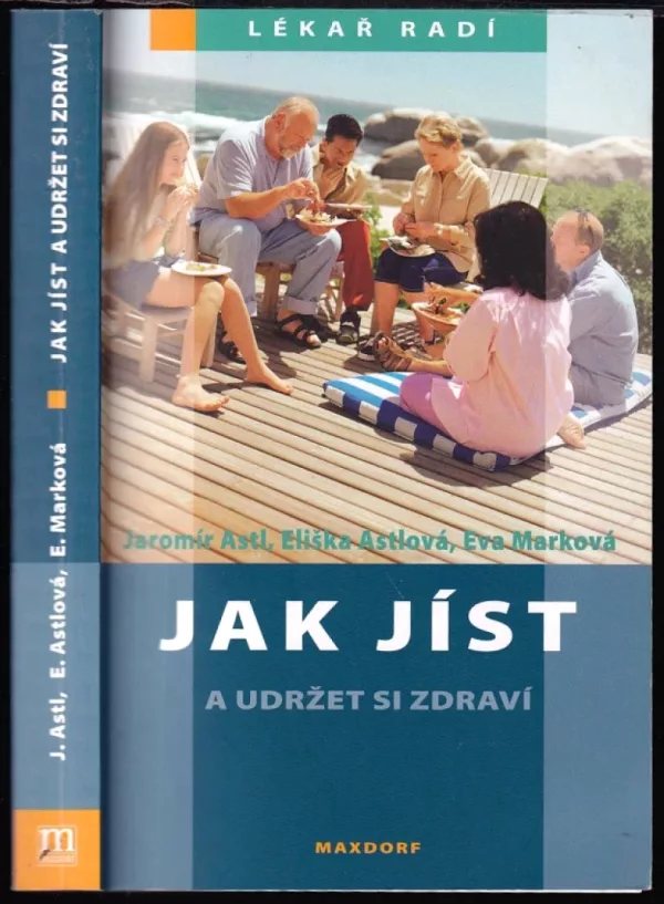 Jak jíst a udržet si zdraví, aneb, Vyvážený zdravý životní styl pro každý den
