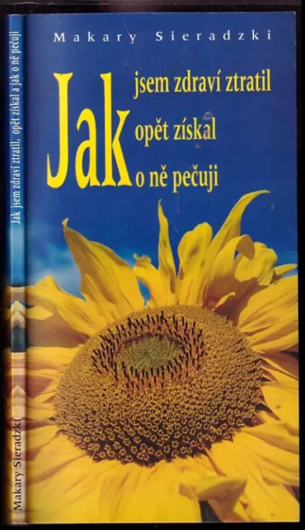 Jak jsem zdraví ztratil, opět získal, jak o ně pečuji