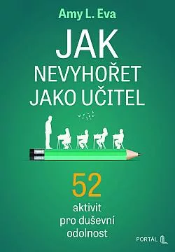 Jak nevyhořet jako učitel - 52 aktivit pro duševní odolnost