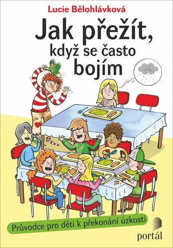 Jak přežít, když se často bojím - Průvodce pro děti k překonání úzkosti