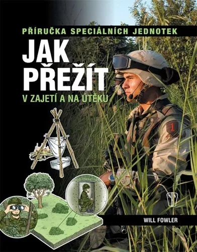 Jak přežít v zajetí a na útěku - Příručka speciálních jednotek