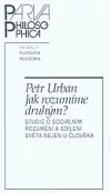 Jak rozumíme druhým?: Studie o sociálním rozumění a sdílení světa nejen u člověka