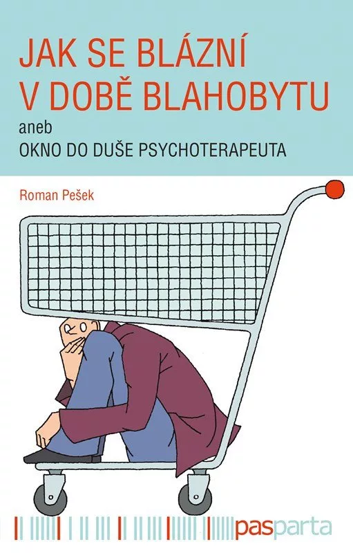 Jak se blázní v době blahobytu aneb okno do duše psychoterapeuta