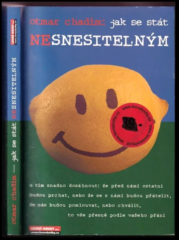 Jak se stát (ne)snesitelným-- a tím snadno dosáhnout: že před námi ostatní budou prchat nebo že se s námi budou přátelit, že nás budou pomlouvat ne...