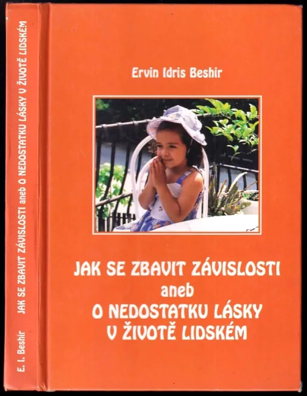 Jak se zbavit závislosti, aneb, O nedostatku lásky v životě lidském
