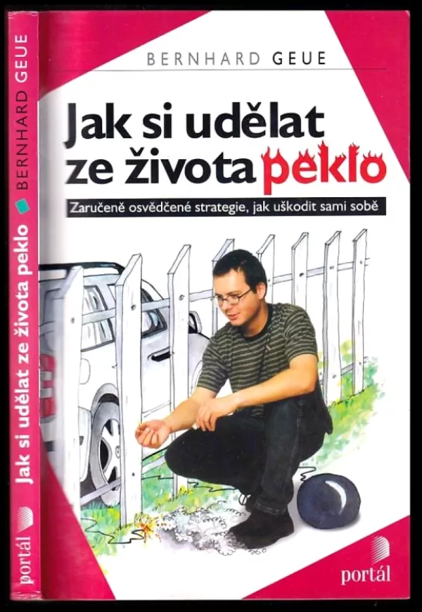 Jak si udělat z života peklo
